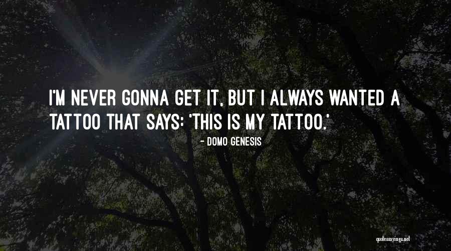 Demoivres Quotes By Domo Genesis Demoivres Quotes By Domo Genesis