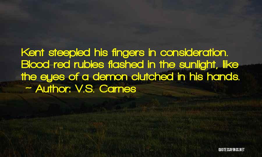 Demon Eyes Quotes By V.S. Carnes