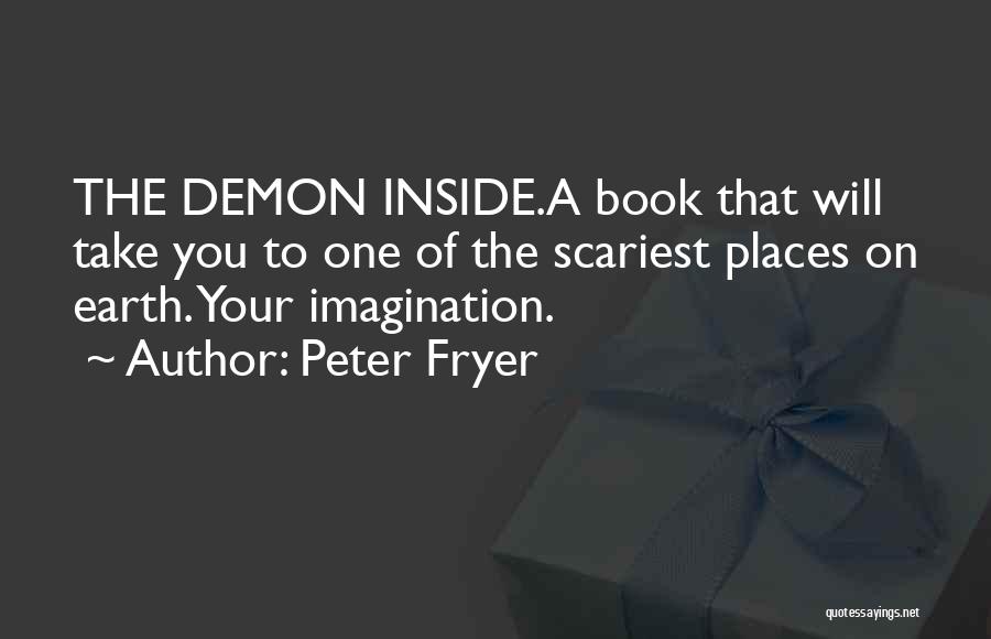 Demon Inside You Quotes By Peter Fryer