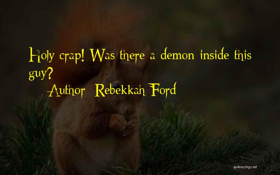 Demon Inside You Quotes By Rebekkah Ford
