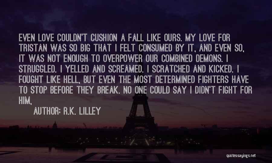 Demons And Love Quotes By R.K. Lilley