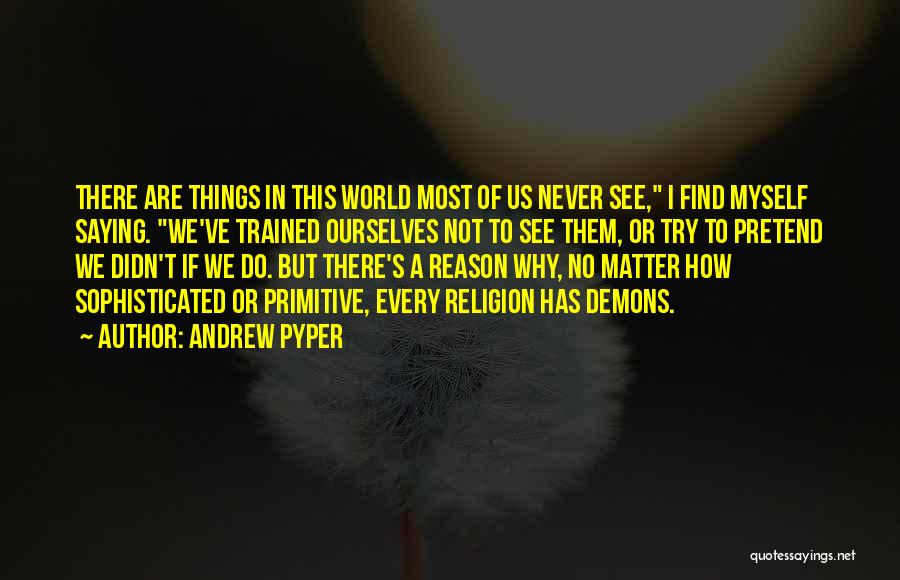 Demons In Us Quotes By Andrew Pyper