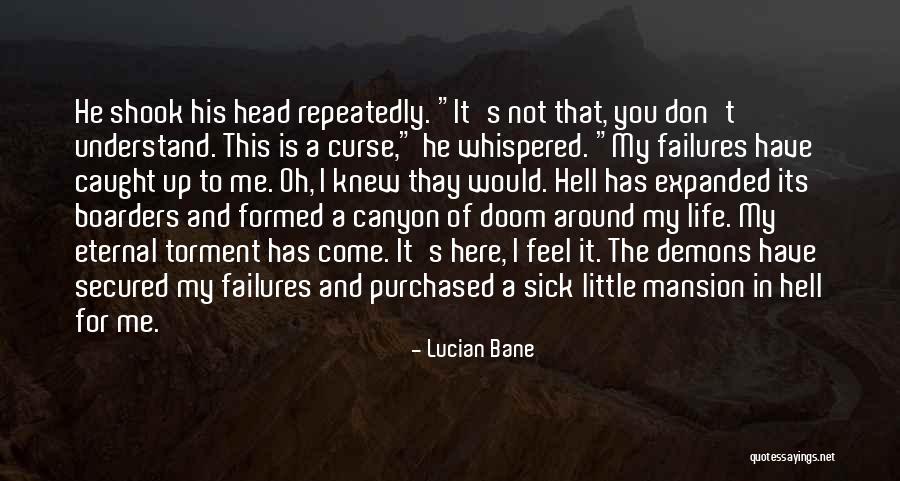 Demons In Your Head Quotes By Lucian Bane Demons In Your Head Quotes By Lucian Bane