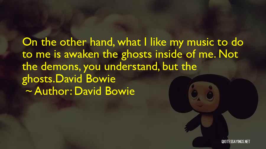 Demons Inside You Quotes By David Bowie