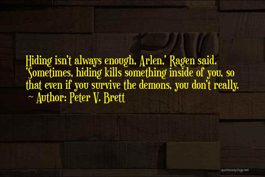 Demons Inside You Quotes By Peter V. Brett