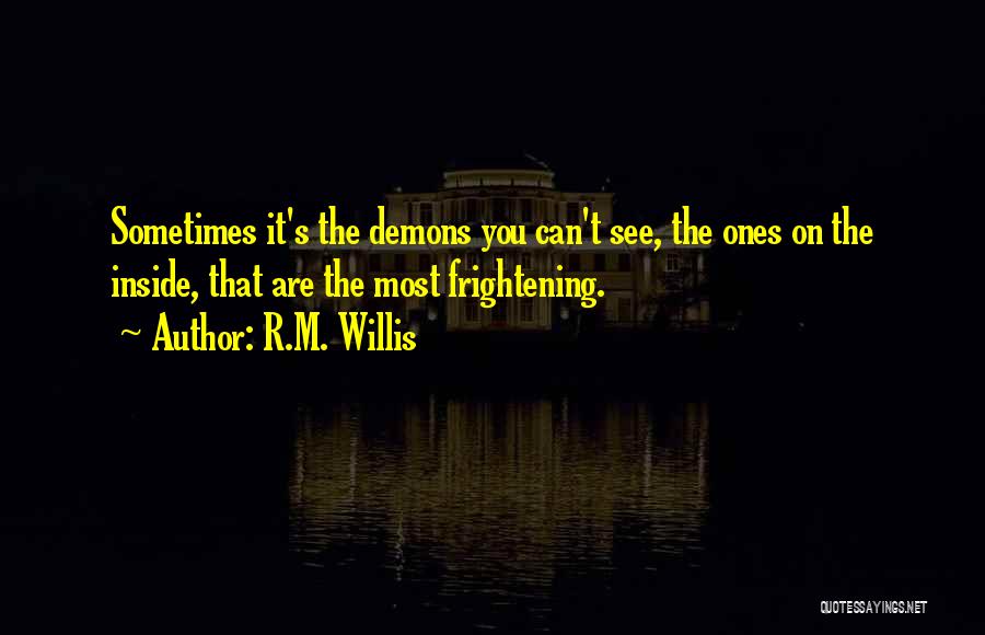 Demons Inside You Quotes By R.M. Willis