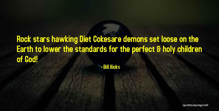 Demons On Earth Quotes By Bill Hicks