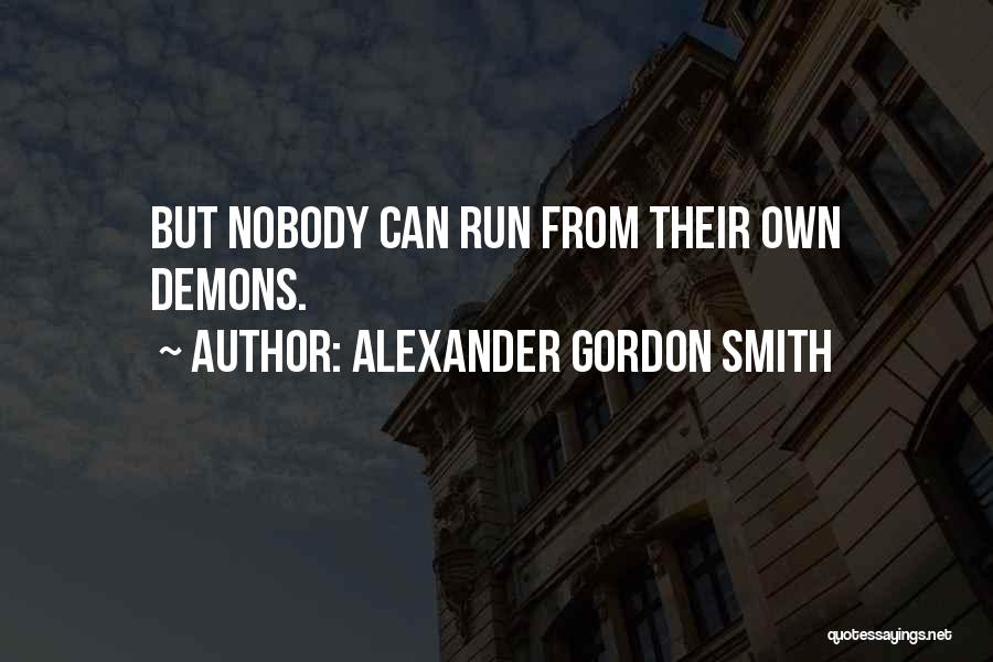 Demons Run Quotes By Alexander Gordon Smith