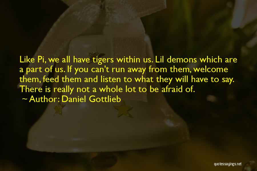 Demons Run Quotes By Daniel Gottlieb