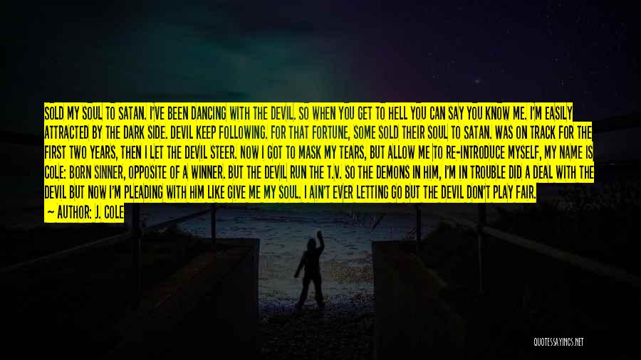 Demons Run Quotes By J. Cole