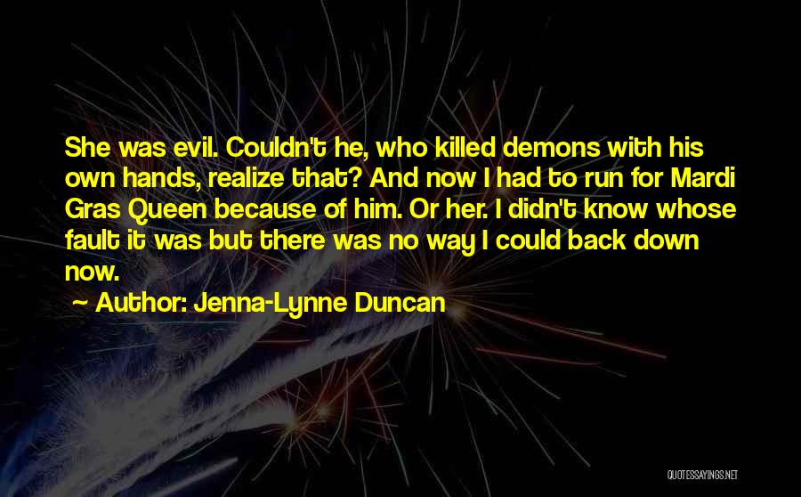 Demons Run Quotes By Jenna-Lynne Duncan