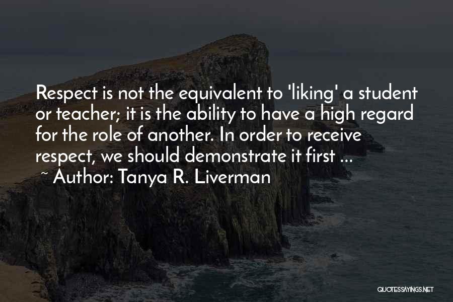 Demonstrate Respect Quotes By Tanya R. Liverman