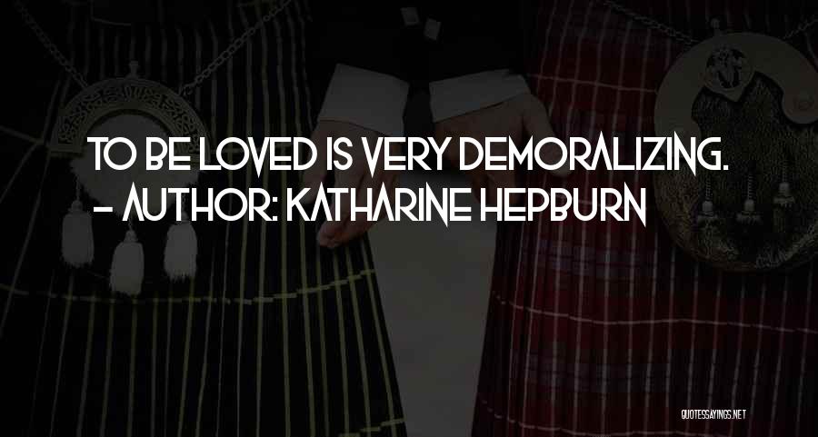 Demoralizing Quotes By Katharine Hepburn