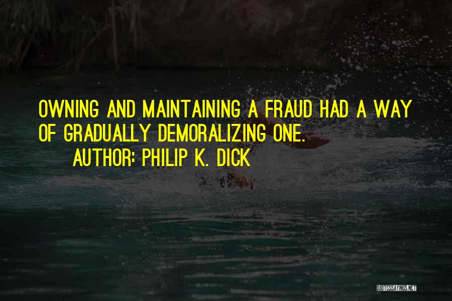 Demoralizing Quotes By Philip K. Dick