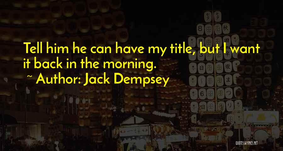 Dempsey Quotes By Jack Dempsey