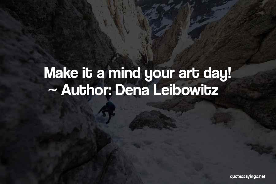 Dena Leibowitz Quotes 1925706