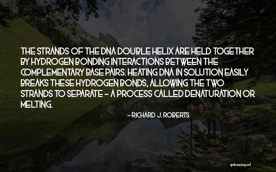 Denaturation Of Dna Quotes By Richard J. Roberts Denaturation Of Dna Quotes By Richard J. Roberts