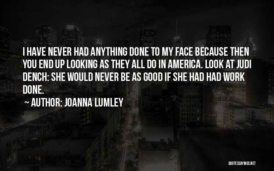 Dench Quotes By Joanna Lumley Dench Quotes By Joanna Lumley