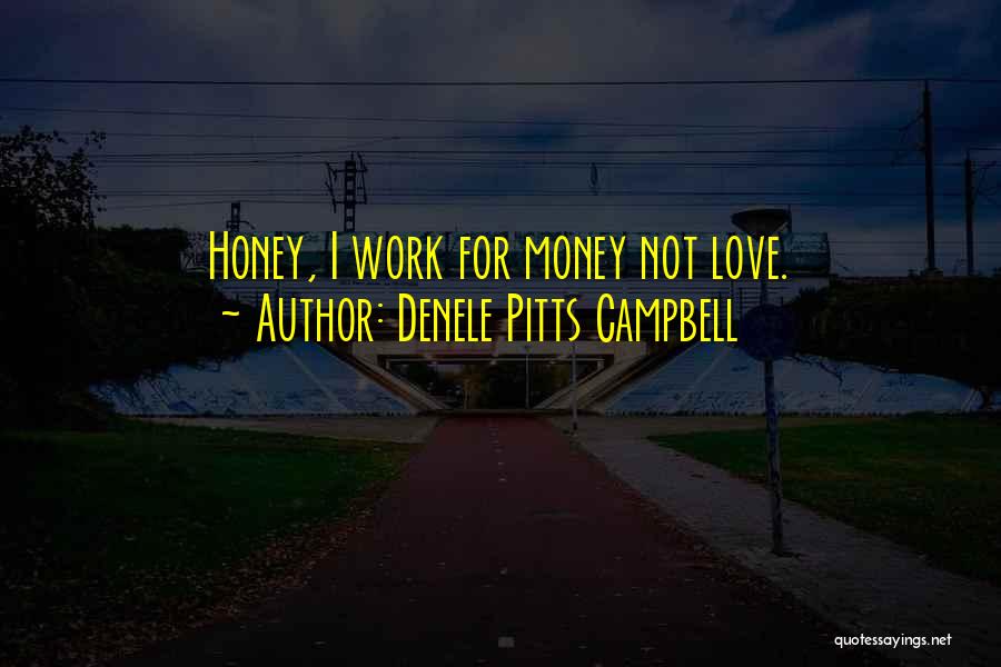 Denele Pitts Campbell Quotes 1363530