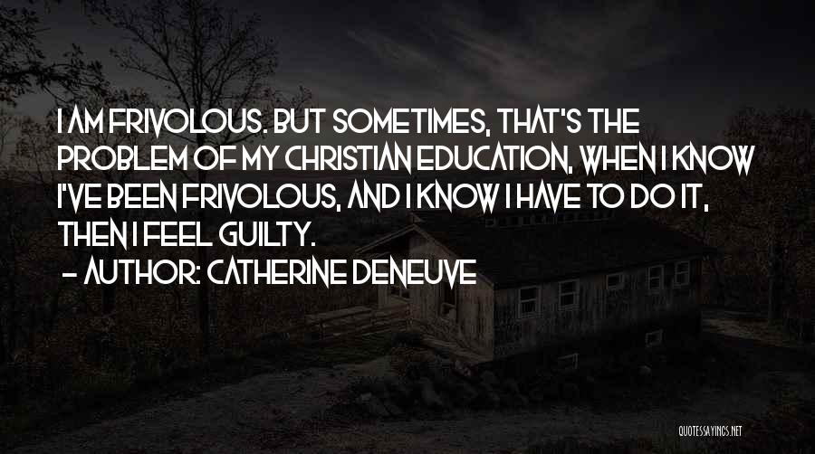 Deneuve Quotes By Catherine Deneuve