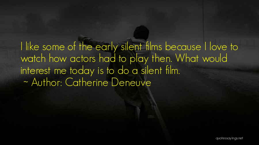 Deneuve Quotes By Catherine Deneuve