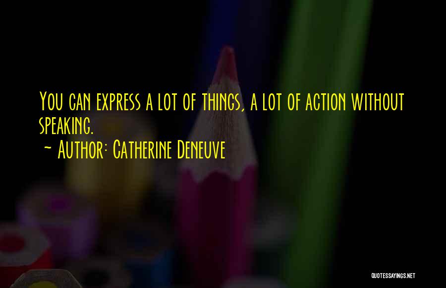 Deneuve Quotes By Catherine Deneuve