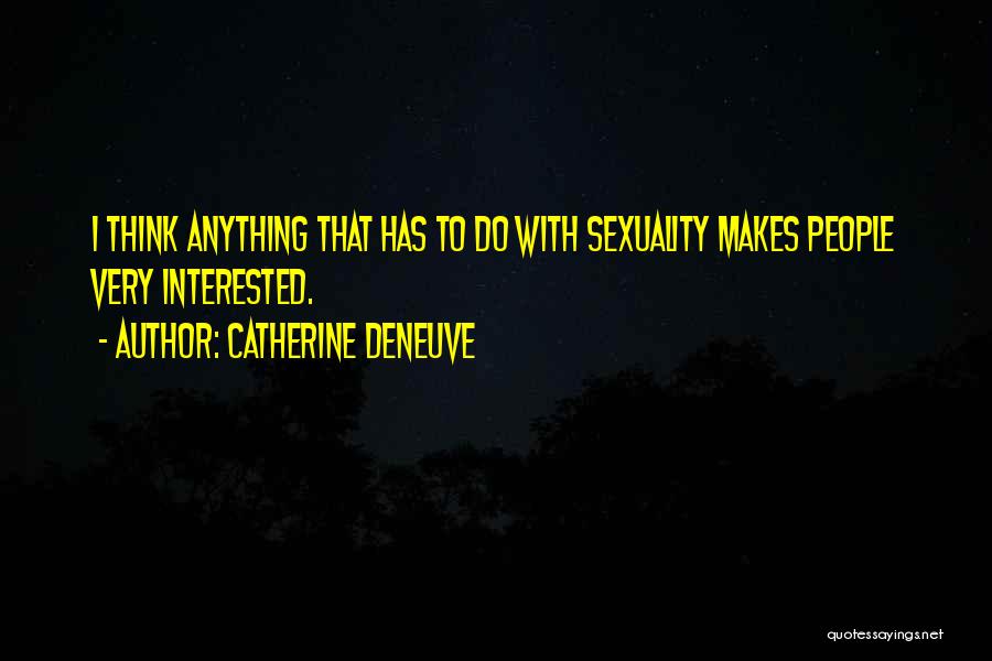 Deneuve Quotes By Catherine Deneuve