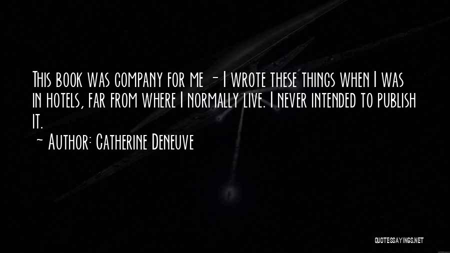 Deneuve Quotes By Catherine Deneuve