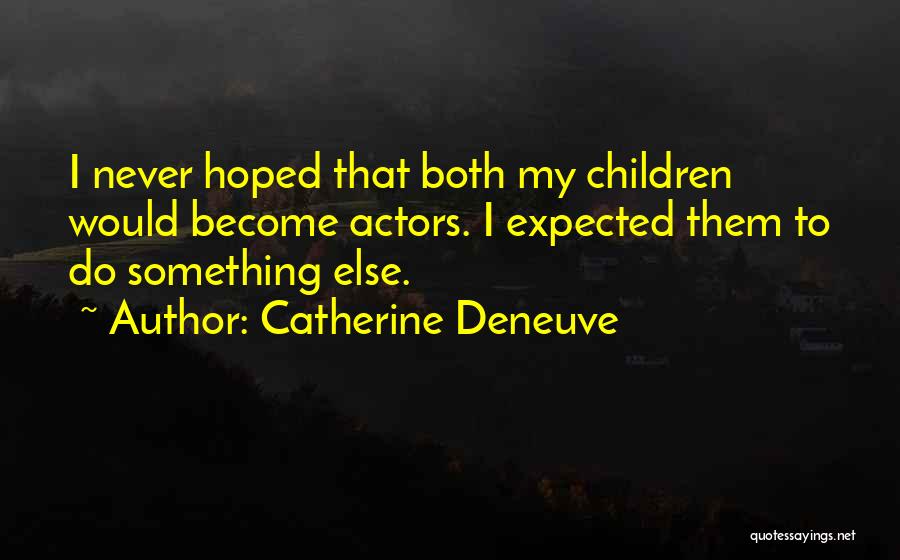 Deneuve Quotes By Catherine Deneuve