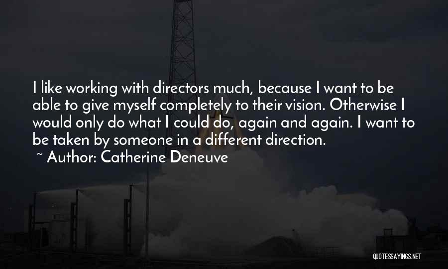 Deneuve Quotes By Catherine Deneuve