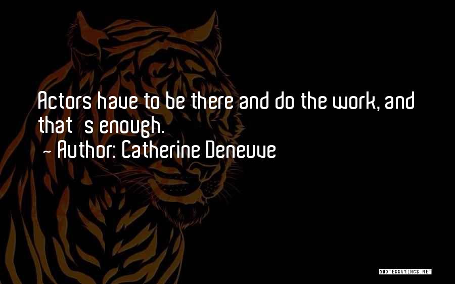 Deneuve Quotes By Catherine Deneuve