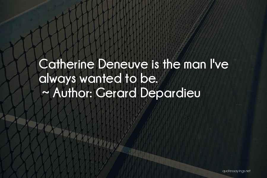 Deneuve Quotes By Gerard Depardieu