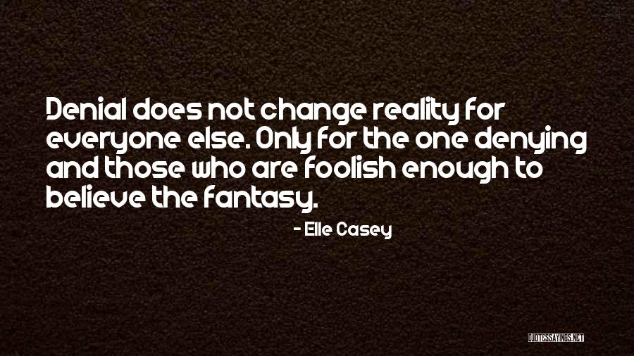 Denial And Change Quotes By Elle Casey Denial And Change Quotes By Elle Casey