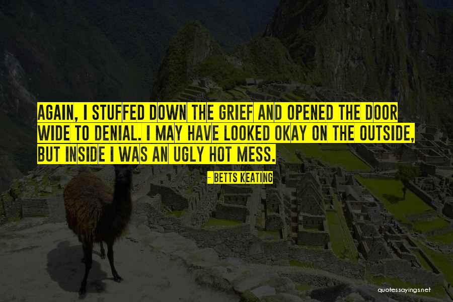Denial In Grief Quotes By Betts Keating Denial In Grief Quotes By Betts Keating