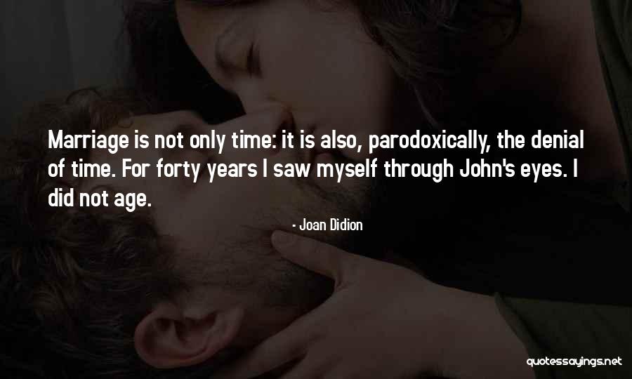 Denial Of Age Quotes By Joan Didion