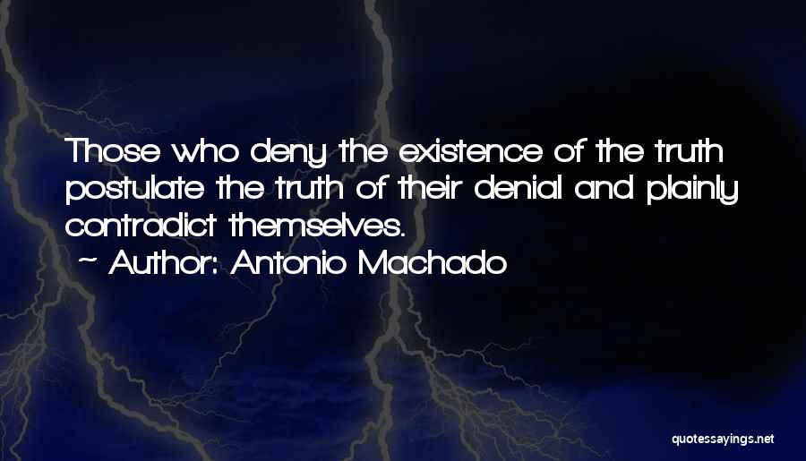 Denial Of Truth Quotes By Antonio Machado