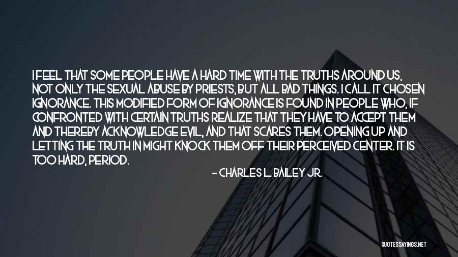 Denial Of Truth Quotes By Charles L. Bailey Jr.