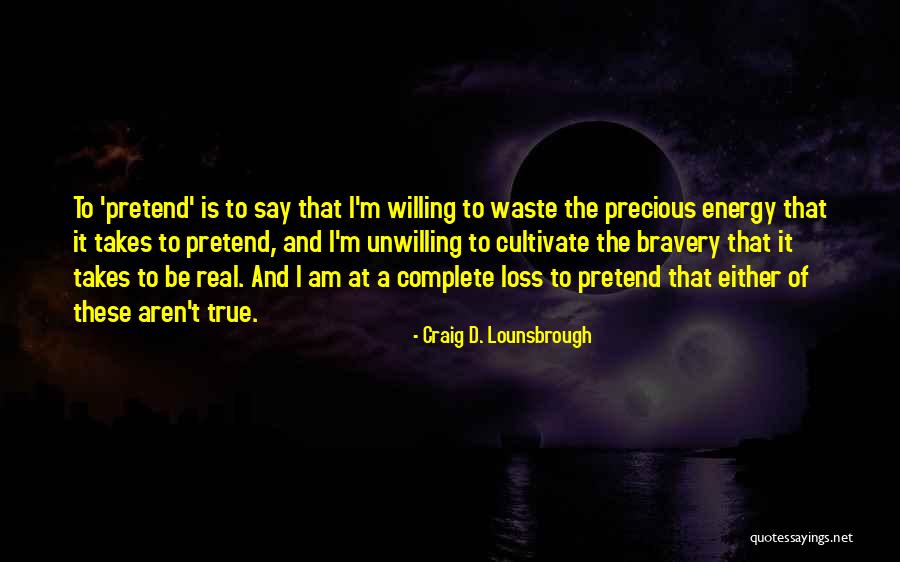 Denial Of Truth Quotes By Craig D. Lounsbrough