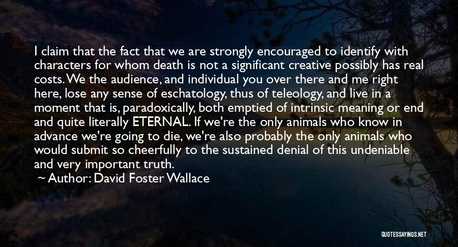 Denial Of Truth Quotes By David Foster Wallace