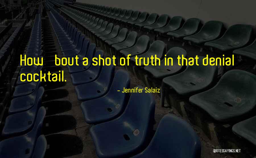 Denial Of Truth Quotes By Jennifer Salaiz