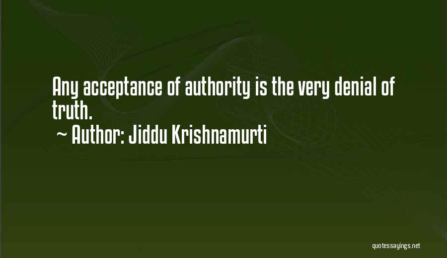 Denial Of Truth Quotes By Jiddu Krishnamurti