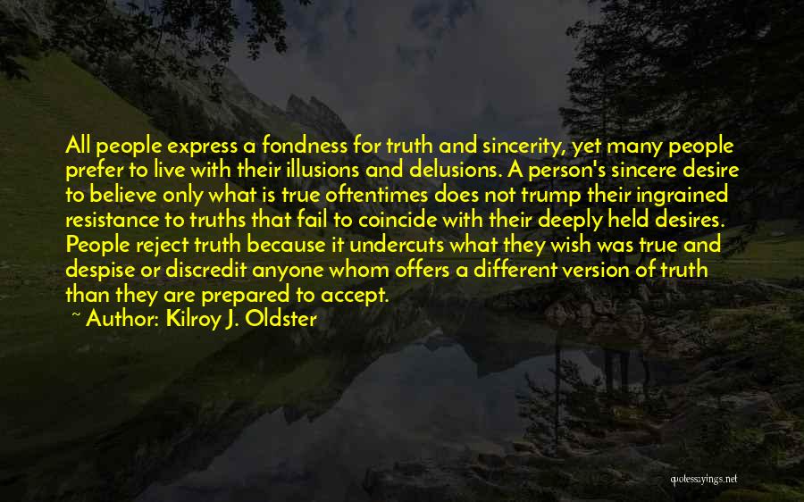 Denial Of Truth Quotes By Kilroy J. Oldster