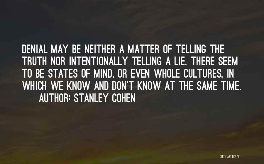 Denial Of Truth Quotes By Stanley Cohen