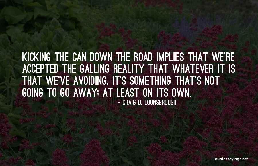 Denial Reality Quotes By Craig D. Lounsbrough Denial Reality Quotes By Craig D. Lounsbrough