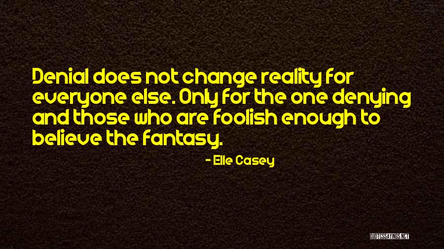 Denial Reality Quotes By Elle Casey Denial Reality Quotes By Elle Casey