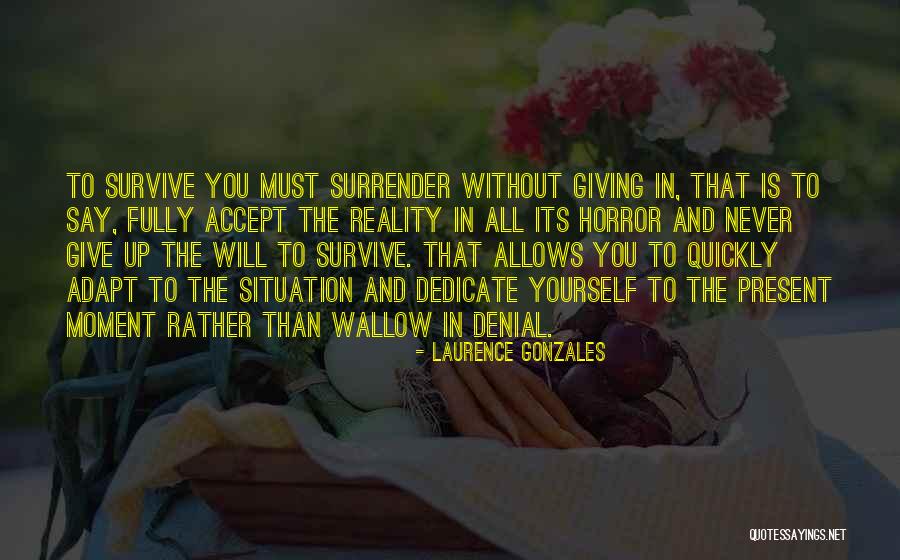 Denial Reality Quotes By Laurence Gonzales Denial Reality Quotes By Laurence Gonzales