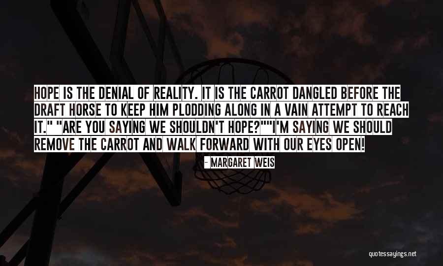 Denial Reality Quotes By Margaret Weis Denial Reality Quotes By Margaret Weis