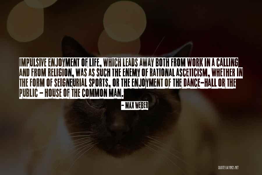 Denicas Walnut Quotes By Max Weber Denicas Walnut Quotes By Max Weber