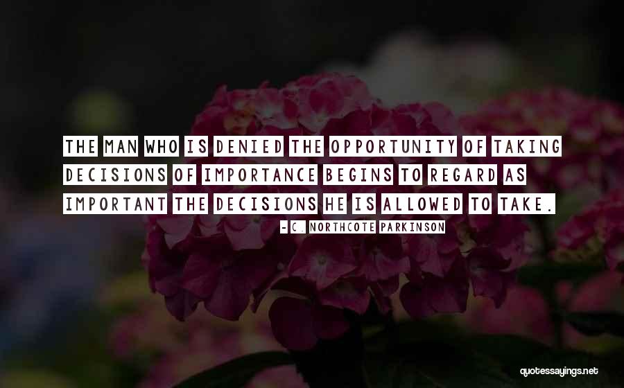 Denied Opportunity Quotes By C. Northcote Parkinson Denied Opportunity Quotes By C. Northcote Parkinson