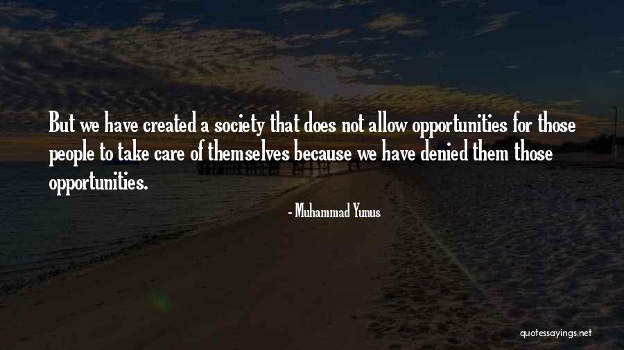 Denied Opportunity Quotes By Muhammad Yunus Denied Opportunity Quotes By Muhammad Yunus